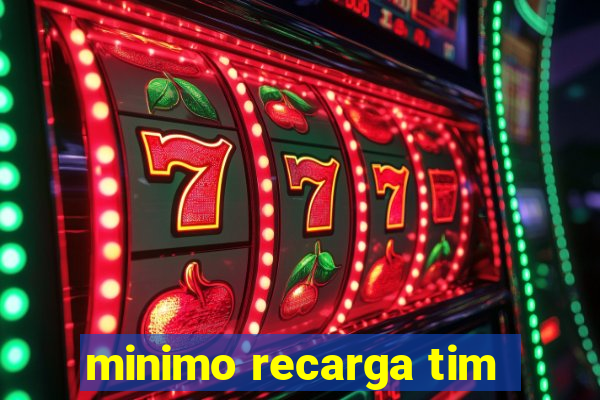 minimo recarga tim